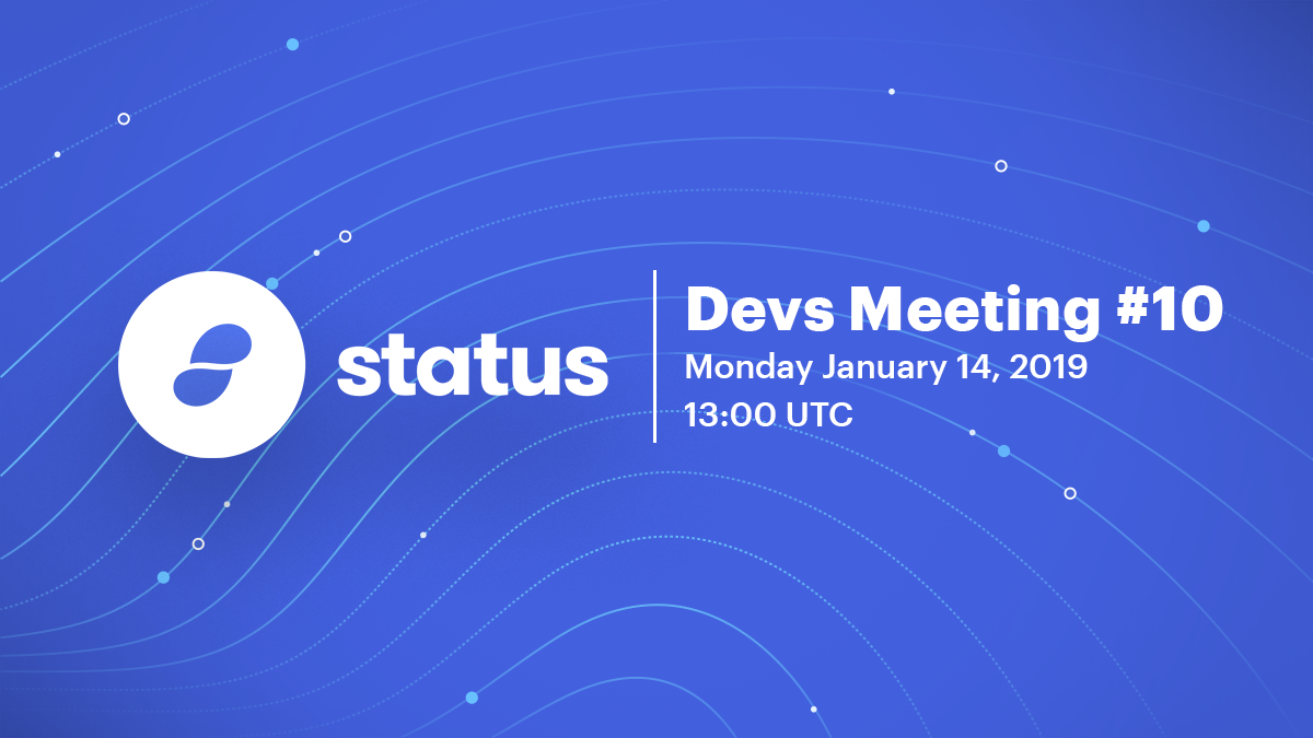 Status Devs Meeting #10 - Jan 14, 2019