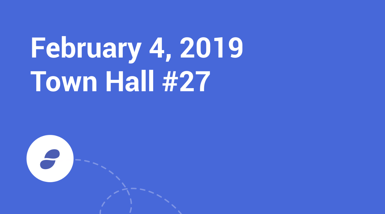 Status Town Hall #27 - February 4, 2019
