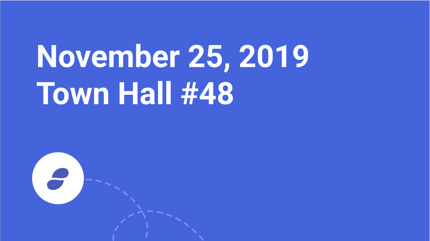 Town Hall #48 - November 25, 2019