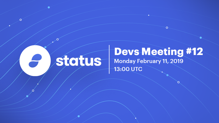 Status Devs Meeting #12 - Feb 11, 2019