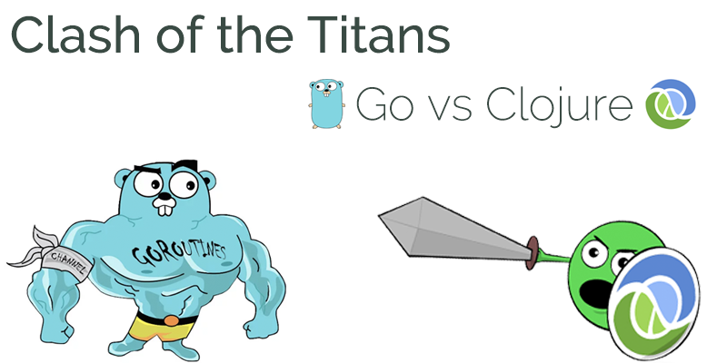 Clojure vs Go - Clash of the Titans!